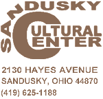 Sandusky Cultural Center, 2130 Hayes Ave, Sandusky, OH  (419)625-1188